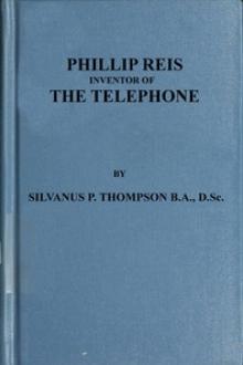 Philipp Reis: Inventor of the Telephone by Silvanus Phillips Thompson