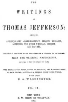 The Writings of Thomas Jefferson Vol. IX. (of 9) by Thomas Jefferson