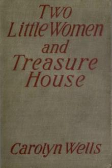 Two Little Women and Treasure House by Carolyn Wells