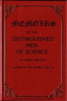 Memoirs of the Distinguished Men of Science of Great Britain Living in the Years 1807-8 by William Sidney Walker