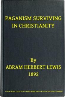 Paganism Surviving in Christianity by Abram Herbert Lewis