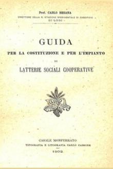 Guida per la costituzione e per l'impianto di latterie sociali cooperative by Carlo Besana