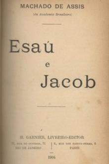 Esau e Jacob by Joaquim Maria Machado de Assis