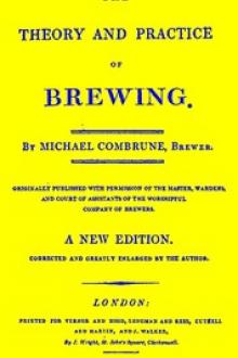The Theory and Practice of Brewing by Michael Combrune