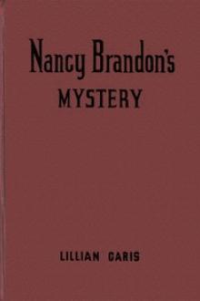 Nancy Brandon's Mystery by Lillian Garis
