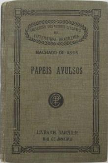 Papeis Avulsos by Joaquim Maria Machado de Assis