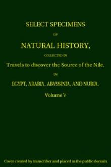 Select Specimens of Natural History Collected in Travels to Discover the Source of the Nile by James Bruce