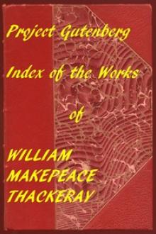 Index of The Project Gutenberg Works of Thackeray by William Makepeace Thackeray