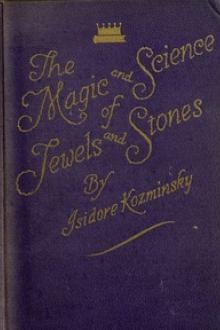 The Magic and Science of Jewels and Stones by Isidore Kozminsky