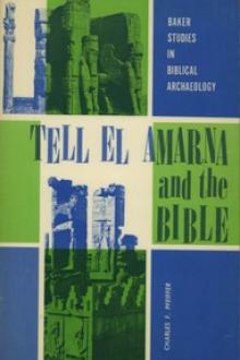 Tell el Amarna and the Bible by Charles Franklin Pfeiffer