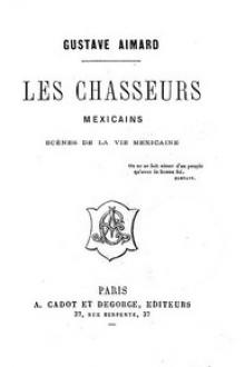 Les chasseurs mexicains by Gustave Aimard