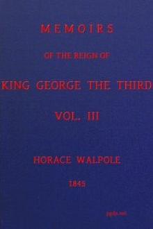 Memoirs of the Reign of King George the Third, Volume III by Horace Walpole
