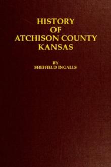 History of Atchison County Kansas by Sheffield Ingalls
