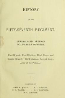 History of the Fifty-Seventh Regiment, Pennsylvania Veteran Volunteer Infantry by Various