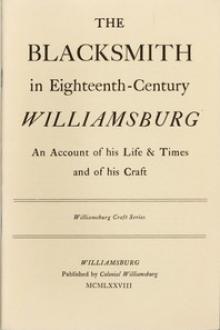 The Blacksmith in Eighteenth-Century Williamsburg by Harold B. Gill