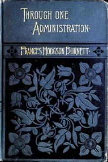 Through One Administration by Frances Hodgson Burnett