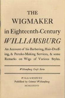 The Wigmaker in Eighteenth-Century Williamsburg by Thomas K. Bullock, Maurice B. Tonkin