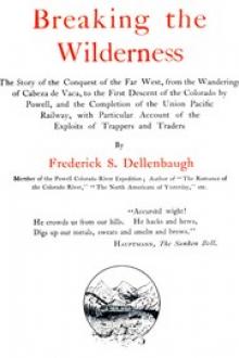 Breaking the Wilderness by Frederick S. Dellenbaugh