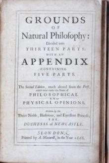 Grounds of Natural Philosophy: Divided into Thirteen Parts by Margaret Cavendish