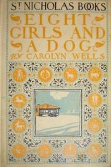 Eight Girls and a Dog by Carolyn Wells