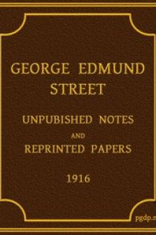 George Edmund Street Unpublished Notes and Reprinted Papers by George Edmund Street, Georgiana Goddard King