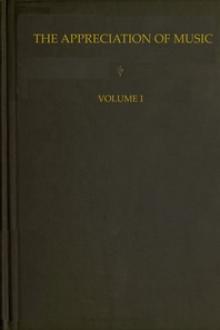The Appreciation of Music - Vol. I by Daniel Gregory Mason, Thomas Whitney Surette