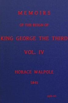 Memoirs of the Reign of King George the Third, Volume IV by Horace Walpole