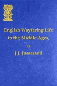 English Wayfaring Life in the Middle Ages by Jean Jules Jusserand