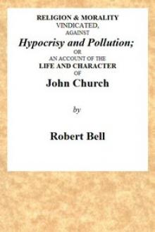 Religion and Morality Vindicated against Hypocrisy and Pollution by Robert Bell