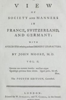 A View of Society and Manners in France, Switzerland, and Germany, Volume II (of 2) by John Moore