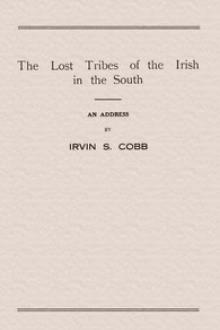 The Lost Tribes of the Irish in the South by Irvin S. Cobb