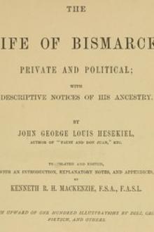 The Life of Bismarck, Private and Political by George Hesekiel