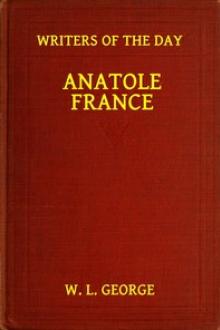 Anatole France by W. L. George