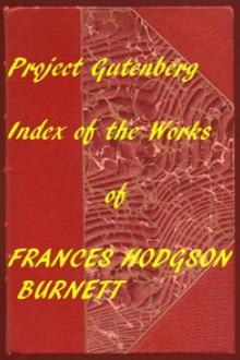 Index of the Project Gutenberg Works of Frances Hodgson Burnett by Frances Hodgson Burnett