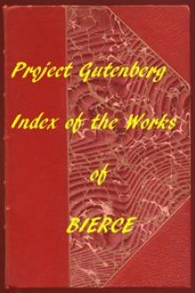 Index of the Project Gutenberg Works of Ambrose Bierce by Ambrose Bierce