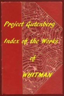 Index of The Project Gutenberg Works of Walt Whitman by Walt Whitman