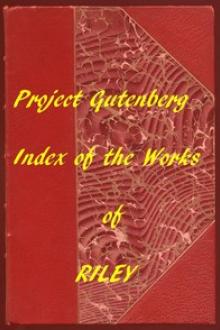 Index of the Project Gutenberg Works of James Whitcomb Riley by James Whitcomb Riley