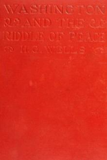 Washington and the Riddle of Peace by H. G. Wells