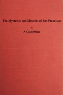 The Mysteries and Miseries of San Francisco by Californian