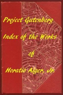 Index of the Project Gutenberg Works of Horatio Alger, Jr by Jr. Alger Horatio, Jr.