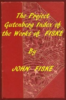 Index of the Project Gutenberg Works of John Fiske by John Fiske