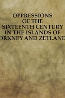Oppressions of the Sixteenth Century in the Islands of Orkney and Zetland by Various