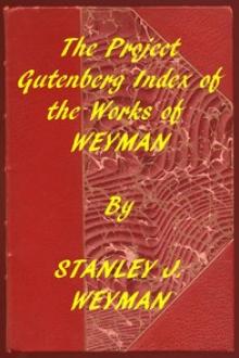 Index of the Project Gutenberg Works of Stanley J by Stanley J. Weyman