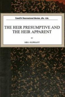 The Heir Presumptive and the Heir Apparent by Margaret Oliphant