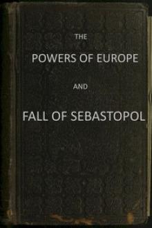 The Powers of Europe and Fall of Sebastopol by A British Officer