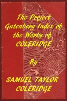 Index of the Project Gutenberg Works of Samuel Taylor Coleridge by Samuel Taylor Coleridge