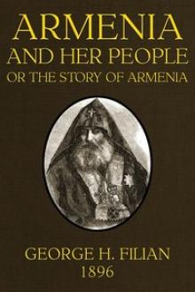 Armenia and Her People by George H. Filian