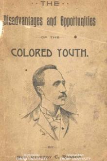 The Disadvantages and Opportunities of the Colored Youth by R. C. Ransom