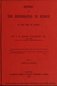 History of the Reformation in Europe in the Time of Calvin by Merle d'Aubigne