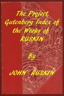 Index of the Project Gutenberg Works of John Ruskin by John Ruskin
